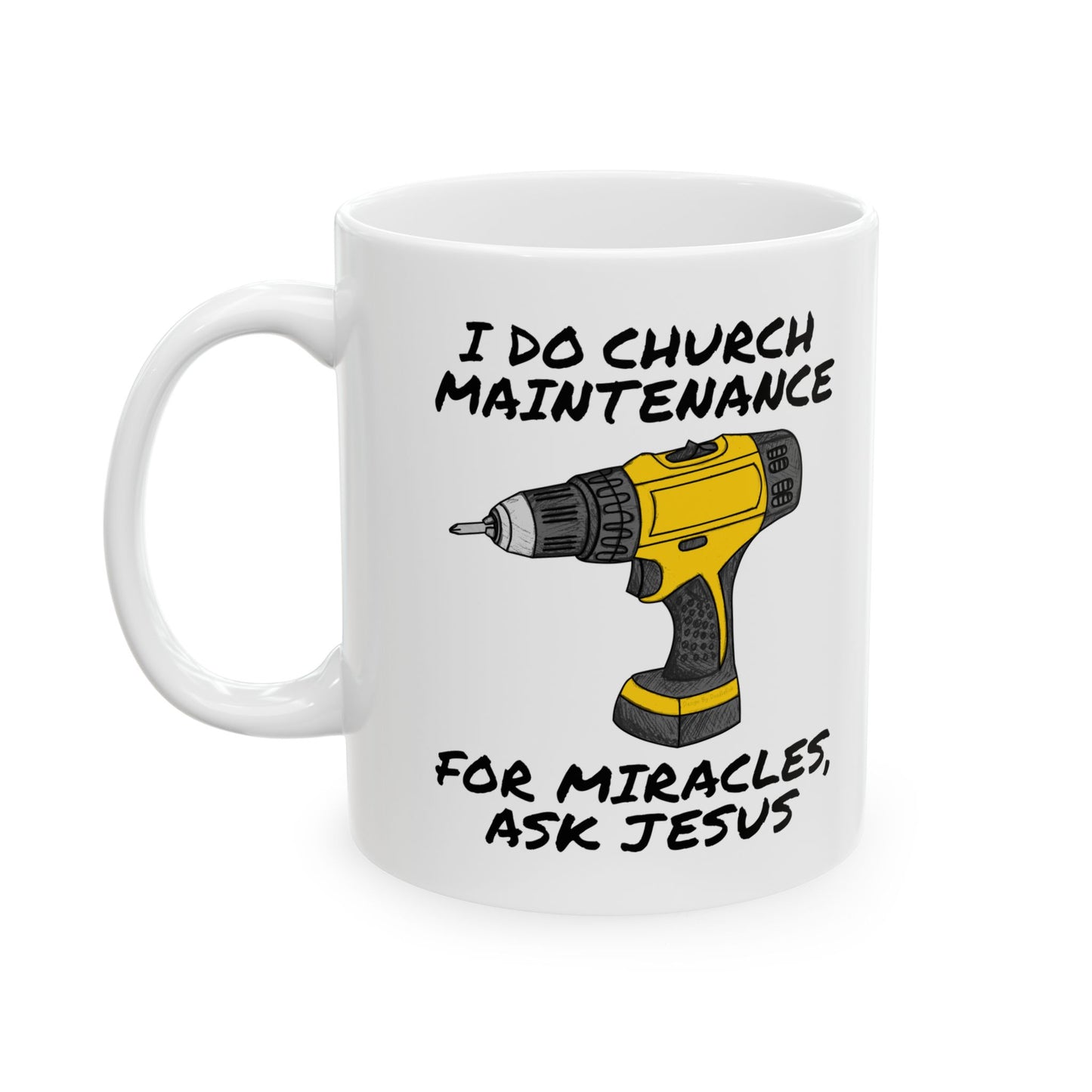 Church Handyman Mug - I Do Church Maintenance, For Miracles, Ask Jesus - Funny Church Mug (USA)