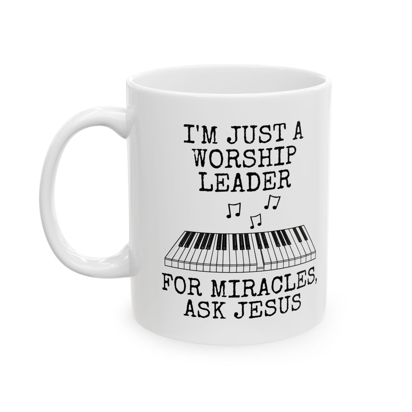 Funny Worship Leader Mug (Piano) - I'm Just A Worship Leader For Miracles, Ask Jesus - Christian Musician Gift (USA)