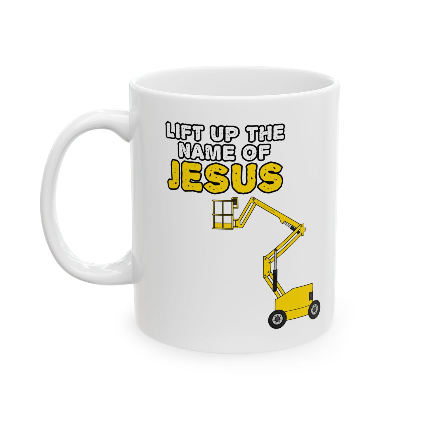 Boom Lift Operator Mug - Lift Up The Name Of Jesus - Funny Christian Gift (USA)