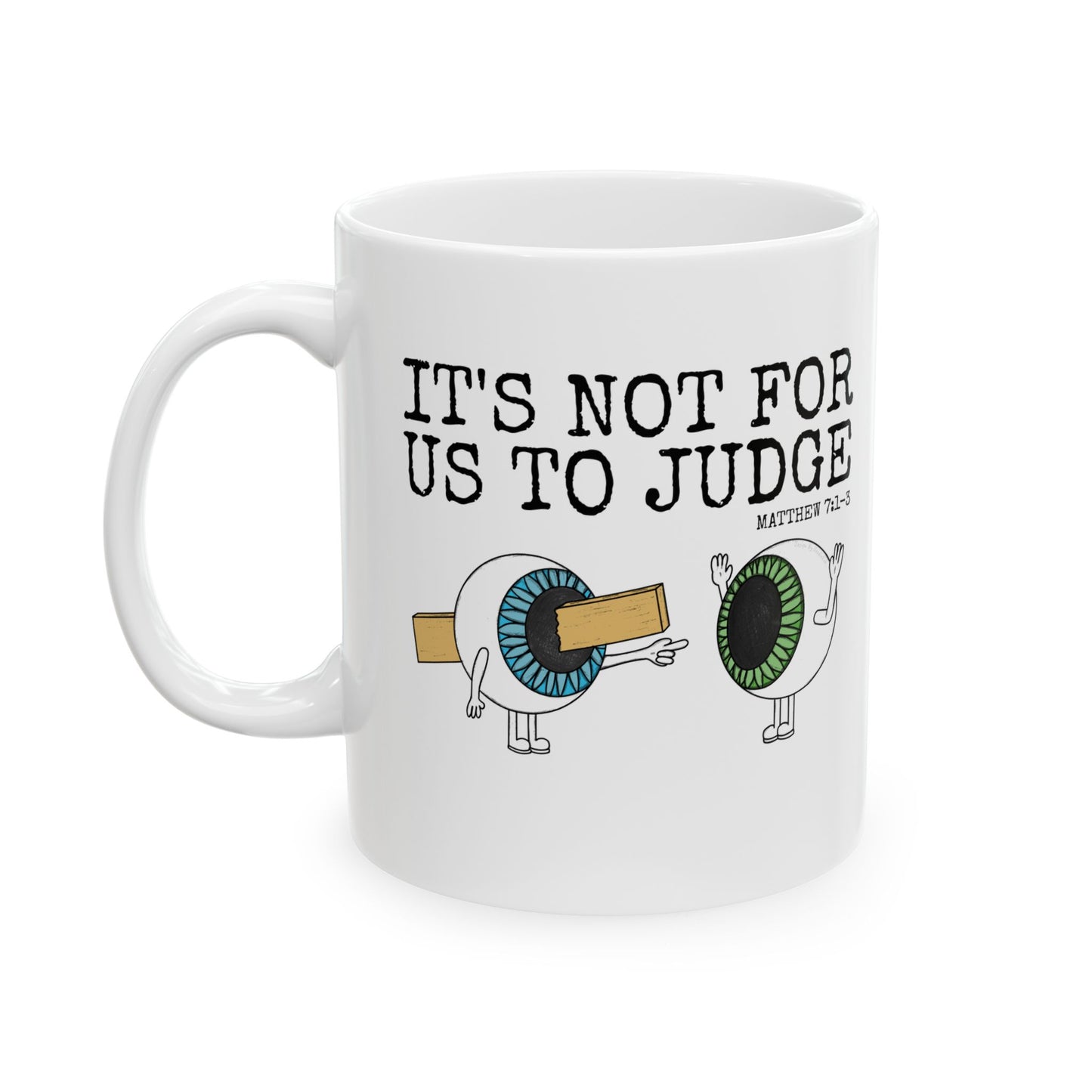 Funny Christian Mug - Plank In Eye - It's Not For Us To Judge - Matthew 7 - Funny Church Mug (USA)
