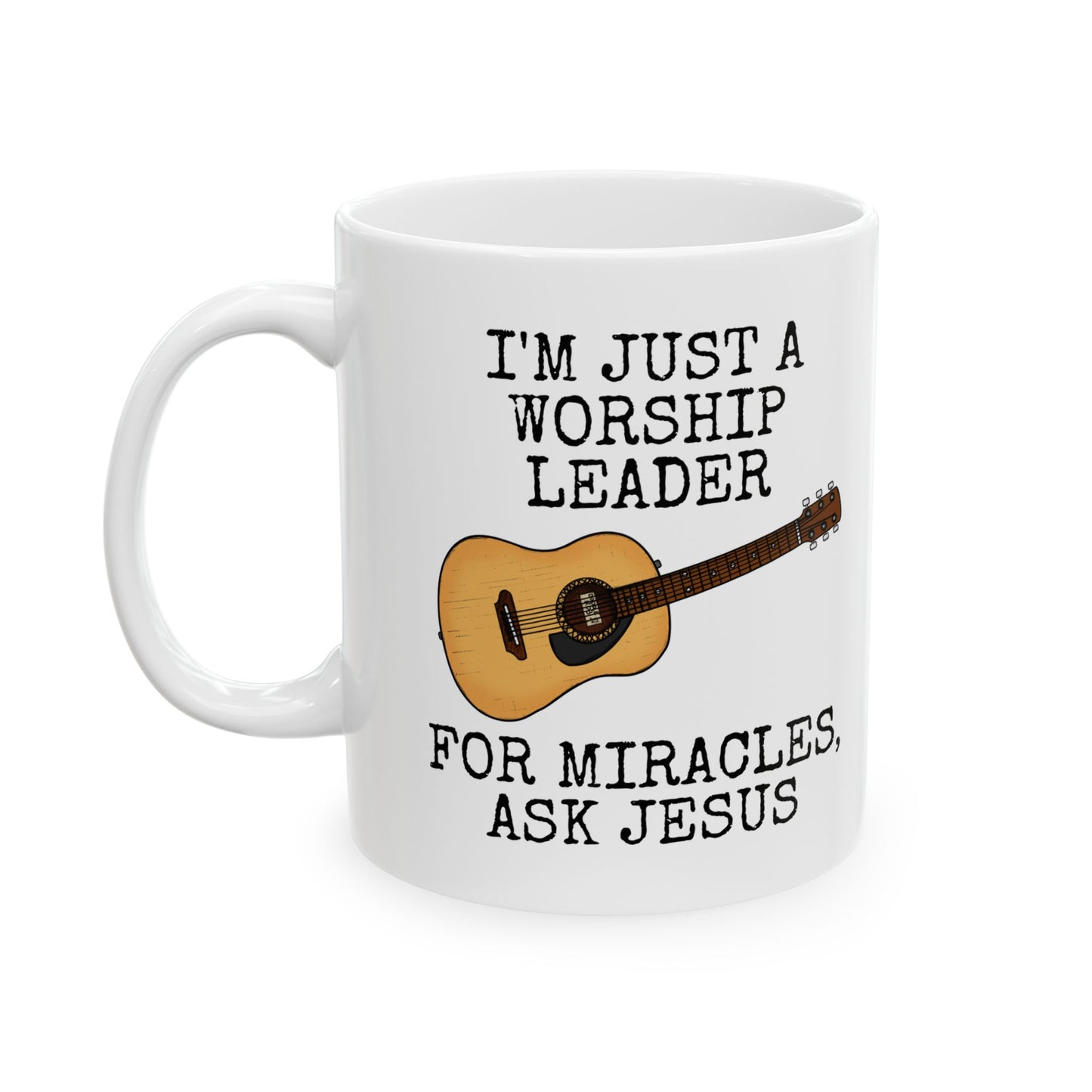 Funny Worship Leader Mug (Acoustic Guitar) - I'm Just A Worship Leader For Miracles, Ask Jesus - Christian Musician Gift (USA)