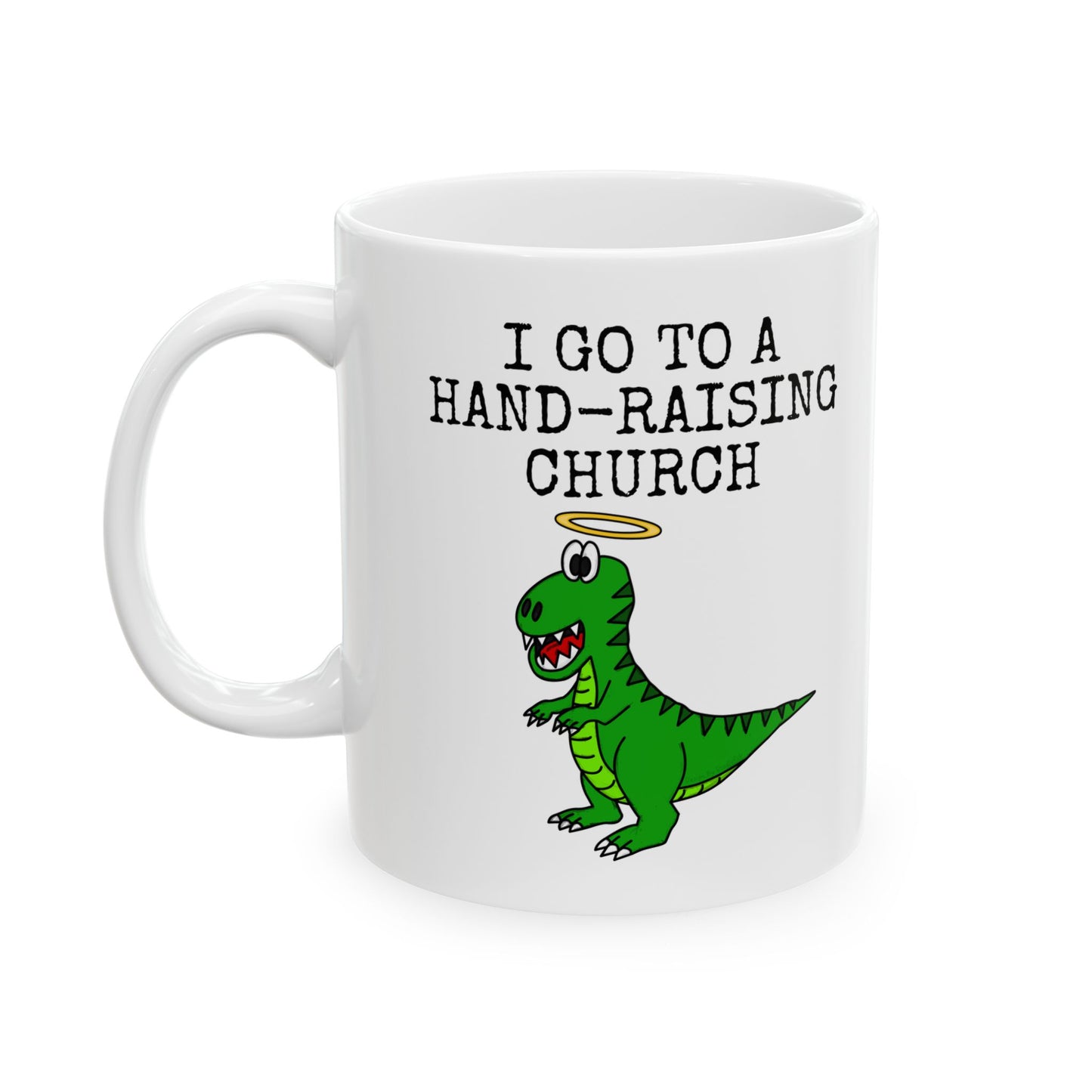 Christian Dinosaur Mug - I Go To A Hand-Raising Church - Worship Leader Mug - Funny Christian Gift - (USA)