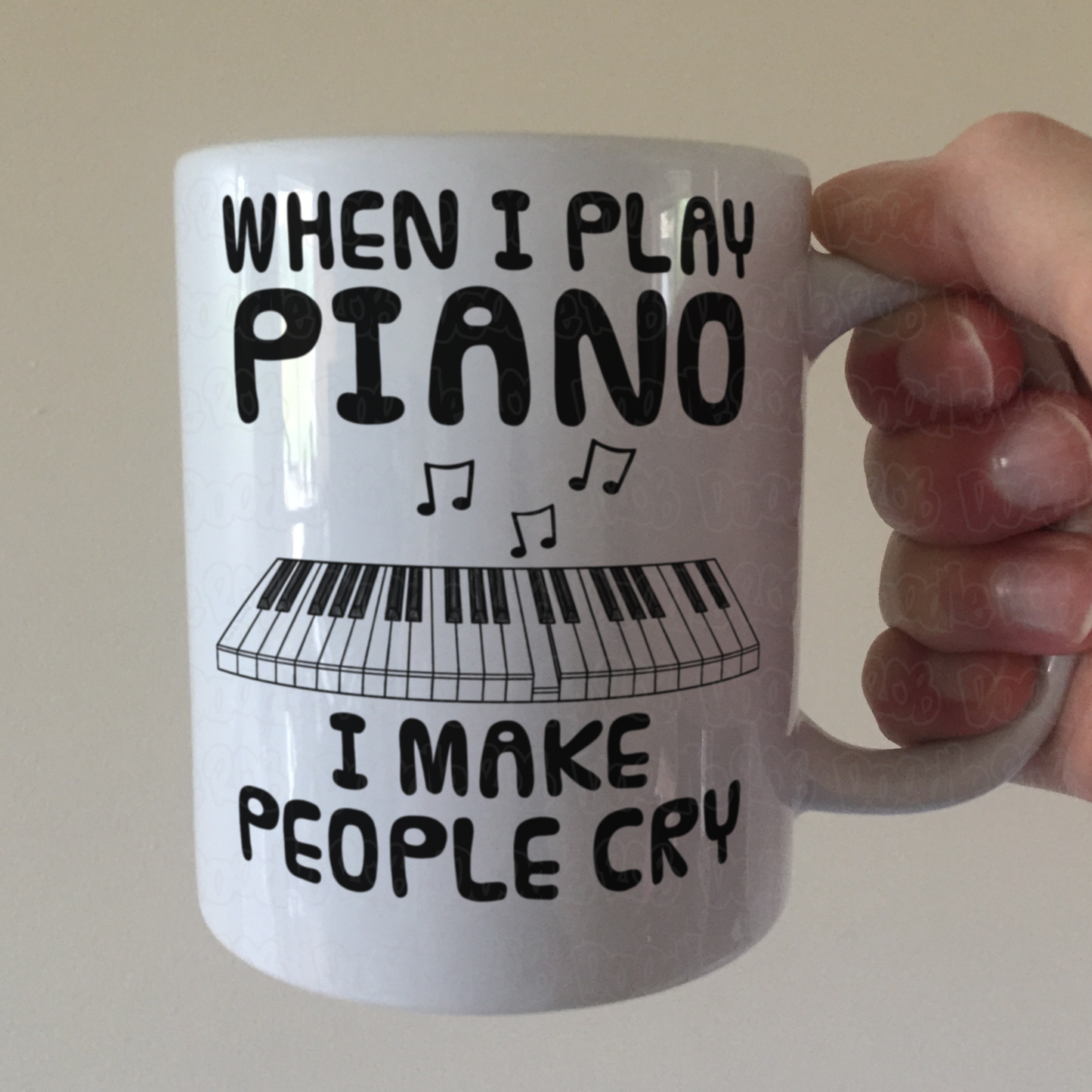 Funny Piano Mug (Keys) - When I Play Piano, I Make People Cry - Pianist Musician Gift