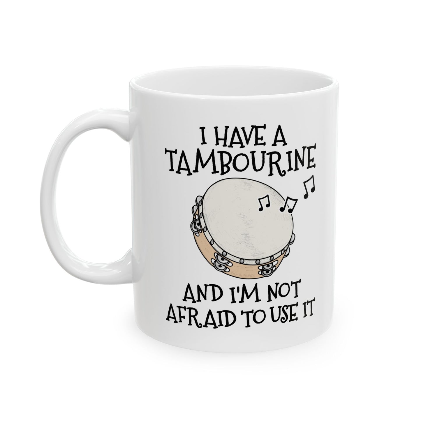 Church Tambourine Mug - I Have A Tambourine And I'm Not Afraid To Use It - Funny Christian Gift