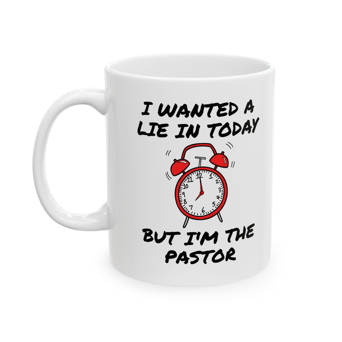 Church Pastor Mug - I Wanted A Lie In Today But I'm The Pastor - Funny Christian Gift (USA)