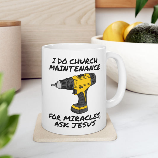 Church Handyman Mug - I Do Church Maintenance, For Miracles, Ask Jesus - Funny Church Mug (USA)