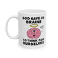 God Gave Us Brains To Think For Ourselves - Funny Christian Mug - Church Humor - Theology Student Gift (USA)