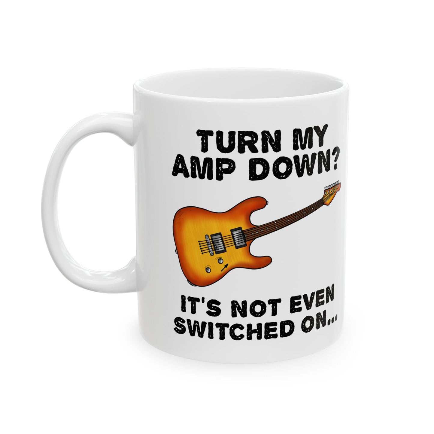 Funny Electric Guitar Mug - Turn My Amp Down? It's Not Even Switched On - Church Guitarist Gift (USA)