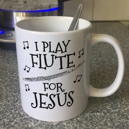 Christian Flute Mug - I Play Flute For Jesus - Church Flautist Gift