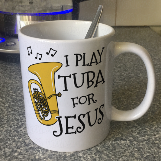 Christian Tuba Mug - I Play Tuba For Jesus - Church Tuba Player Gift