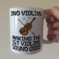 Funny Violin Mug - 2nd Violins Making The 1st Violins Sound Good - Gift For 2nd Violinist