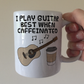 Acoustic Guitar Coffee Mug - I Play Guitar Best When Caffeinated - Guitarist Musician Gift