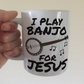Christian Banjo Player Mug - I Play Banjo For Jesus - Church Banjoist