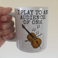 Christian Cello Mug - I Play To An Audience Of One - Church Cellist Gift - Worship Cello Mug