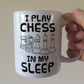 Funny Chess Mug - I Play Chess In My Sleep (White Pieces) - Chess Player Gift