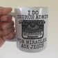 Church Admin Mug - For Miracles, Ask Jesus - Christian Administrator Gift