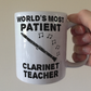 Funny Clarinet Teacher Mug - World's Most Patient Clarinet Teacher - Woodwind Teacher Gift