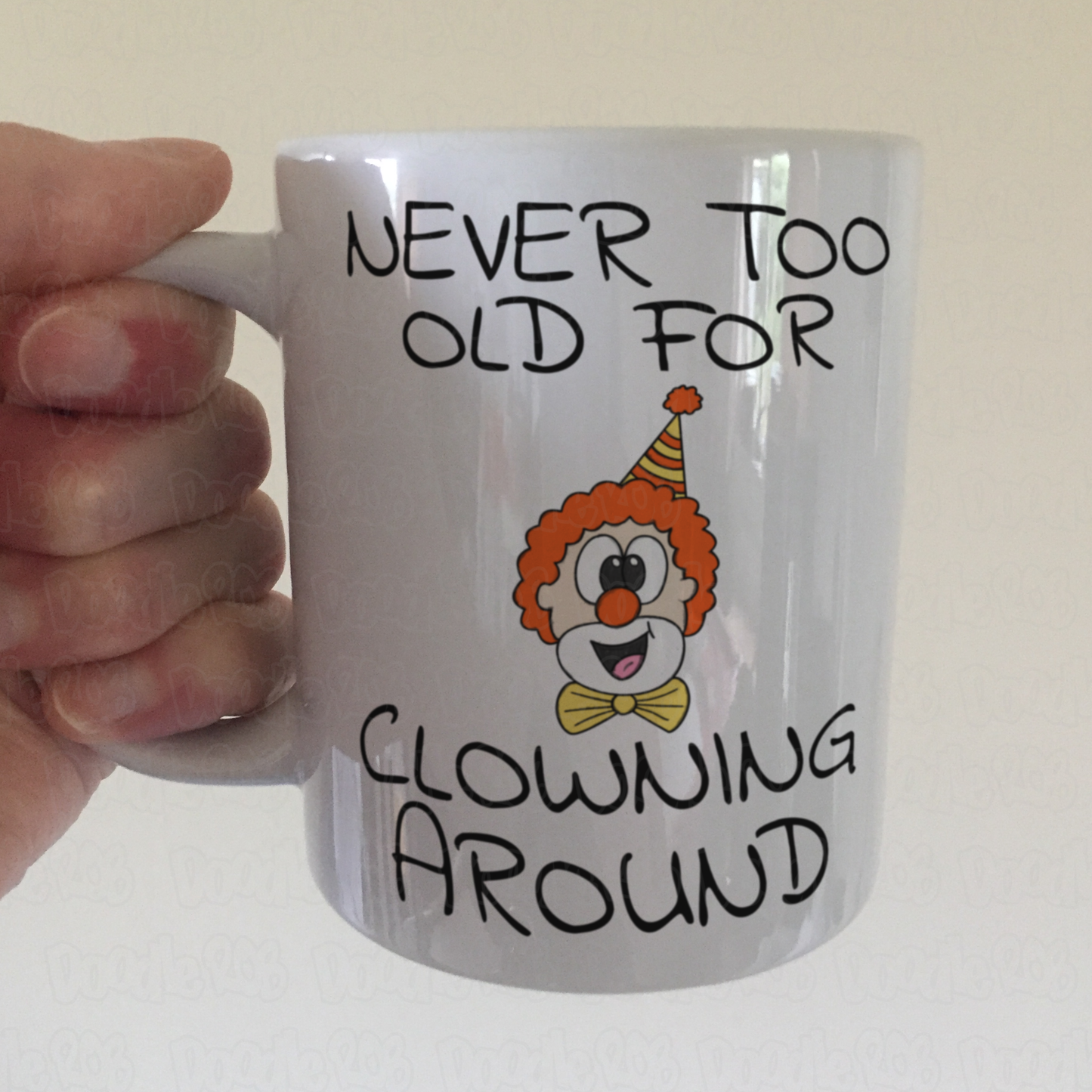 Funny Clown Mug - Never Too Old For Clowning Around - Sarcastic Gift For Him