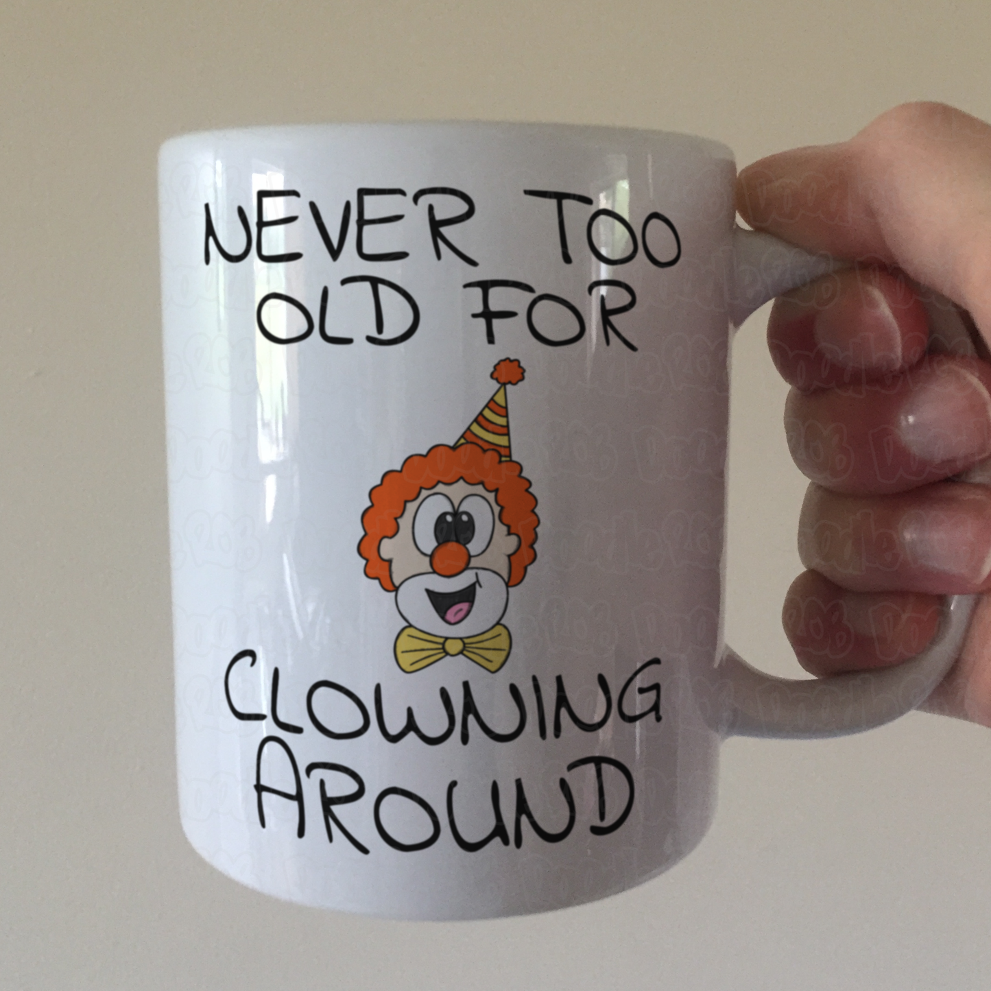 Funny Clown Mug - Never Too Old For Clowning Around - Sarcastic Gift For Him
