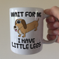 Funny Dachshund Mug - Wait For Me I Have Little Legs - Sausage Dog Lover Gift