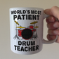 Funny Drum Teacher Mug - World's Most Patient Drum Teacher - Sarcastic Music Teacher Gift
