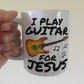 Church Guitarist Mug - I Play Guitar For Jesus - Worship Guitarist Gift