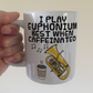 Euphonium Coffee Mug - I Play Euphonium Best When Caffeinated - Brass Musician Gift