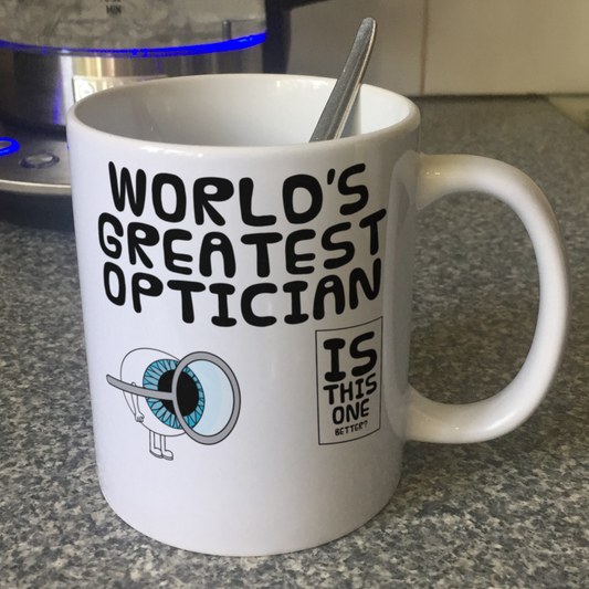 Funny Optician Mug - World's Greatest Optician - Gift For Optometrist