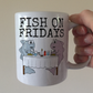 Funny Fishing Mug - Fish On Fridays - Funny Gift For Chef - Gift For Fish And Chips Lover