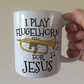 Christian Flugelhorn Mug - I Play Flugelhorn For Jesus - Church Brass Musician Mug