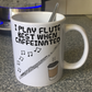Flute Coffee Mug - I Play Flute Best When Caffeinated - Flautist Woodwind Musician Gift