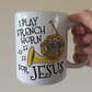 Christian French Horn Mug - I Play French Horn For Jesus - Church Brass Player