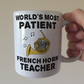Funny French Horn Teacher Mug - World's Most Patient Horn Teacher - Brass Teacher Gift