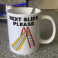 Funny Work Mug - Next Slide Please - Project Manager Mug - Joke Gift For Coworker