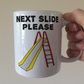 Funny Work Mug - Next Slide Please - Project Manager Mug - Joke Gift For Coworker