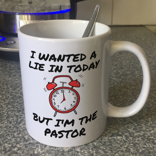 Church Pastor Mug - I Wanted A Lie In Today But I'm The Pastor - Funny Christian Gift