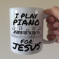 Church Pianist Mug - I Play Piano For Jesus - Worship Keyboard Player Gift