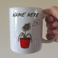 Funny Plant Personalised Mug - Custom Gift For Gardener - Gardening Gift For Him