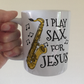 Christian Saxophone Mug - I Play Sax For Jesus - Church Saxophonist