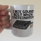 Sound Engineer Coffee Mug - I Mix Sound Best When Caffeinated - Audio Tech Musician Gift