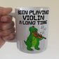 Dinosaur Violin Mug - Been Playing Violin A Long Time - Funny Gift For Violinist - String Teacher Mug