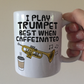 Trumpet Coffee Mug - I Play Trumpet Best When Caffeinated - Trumpeter Brass Musician Gift