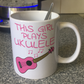 Pink Ukulele Mug - This Girl Plays Ukulele - Female Uke Player - Musician Gift For Her