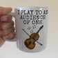 Worship Violin Mug - I Play To An Audience Of One - Church Violinist Gift