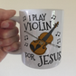 Christian Violin Mug - I Play Violin For Jesus - Church Violinist Gift
