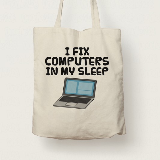 Funny Computer Technician Tote Bag - I Fix Computers In My Sleep - Funny Office Coworker Gift