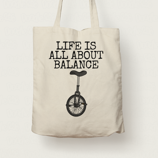 Funny Unicycle Tote Bag - Life Is All About Balance - Gift For Unicyclist
